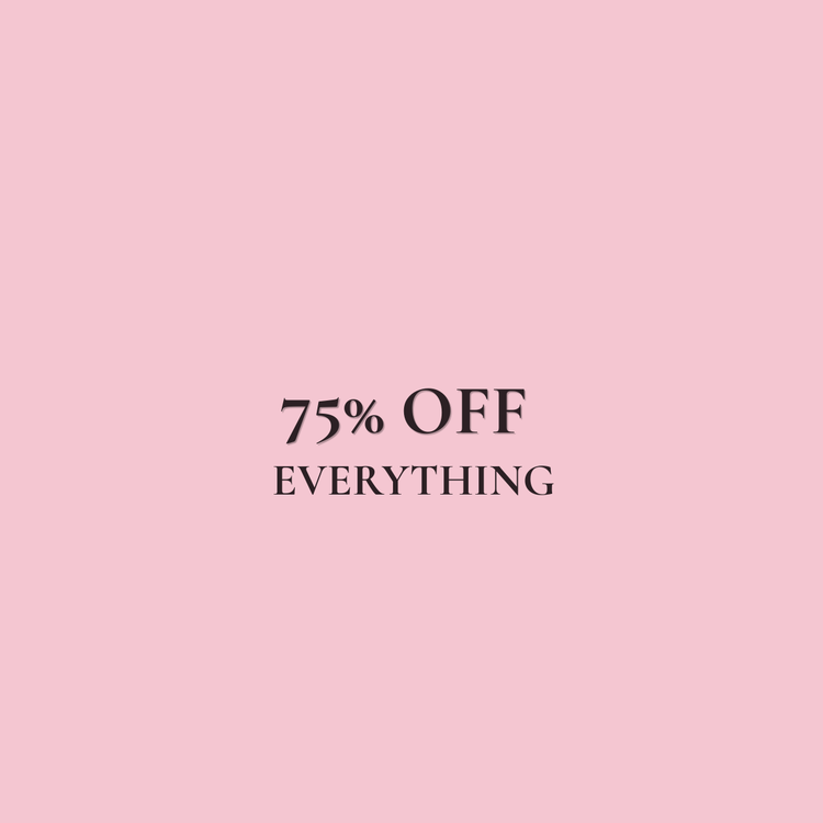 75% OFF EVERYTHING